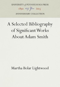 Cover A Selected Bibliography of Significant Works About Adam Smith