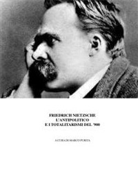 Cover Nietzsche, l'antipolitico e i regimi totalitari del '900