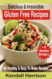 Cover Delicious & Irresistible Gluten Free Recipes