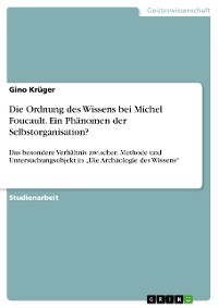 Cover Die Ordnung des Wissens bei Michel Foucault. Ein Phänomen der Selbstorganisation?