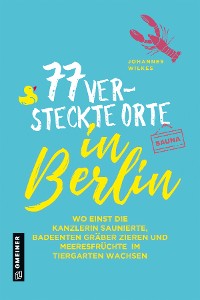 Cover 77 versteckte Orte in Berlin
