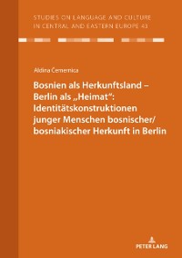 Cover Bosnien als Herkunftsland - Berlin als ,,Heimat": Identitaetskonstruktionen junger Menschen bosnischer/bosniakischer Herkunft in Berlin