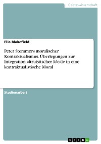 Cover Peter Stemmers moralischer Kontraktualismus. Überlegungen zur Integration altruistischer Ideale in eine kontraktualistische Moral