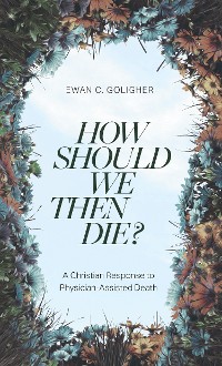 Cover How Should We then Die?