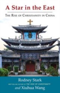Cover A Star in the East : The Rise of Christianity in China