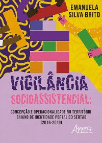 Cover Vigilância Socioassistencial: Concepção e Operacionalidade no Território Baiano de Identidade Portal do Sertão (2016-2019)