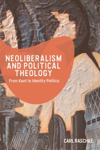 Cover Neoliberalism and Political Theology