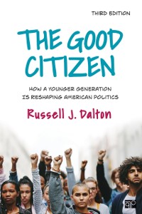 Cover The Good Citizen : How a Younger Generation Is Reshaping American Politics