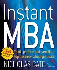 Cover Instant MBA : Think, perform and earn like a top business school graduate