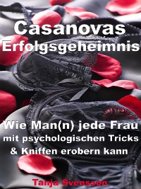 Cover Casanovas Erfolgsgeheimnis – Wie Man(n) jede Frau mit psychologischen Tricks & Kniffen erobern kann