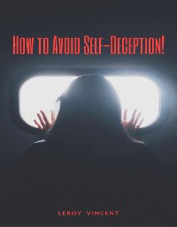 Cover How to Avoid Self-Deception!
