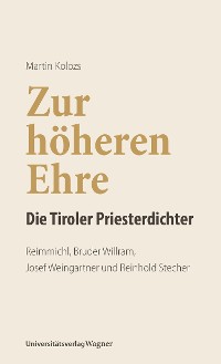 Cover Zur höheren Ehre - Die Tiroler Priesterdichter