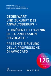 Cover Gegenwart und Zukunft des Anwaltsberufs  Le présent et l'avenir de la profession d'avocat·e  Presente e futuro della professione di avvocato