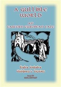 Cover A GULLIBLE WORLD - An Eastern European Children's Story