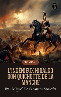 Cover L'ingénieux hidalgo Don Quichotte de la Manche - Tome I