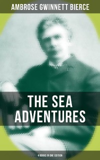 Cover The Sea Adventures of Ambrose Bierce - 4 Books in One Edition