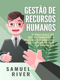 Cover Gestão de Recursos Humanos: O Processo de Recrutamento e Seleção e a Análise dos Candidatos a um Emprego