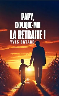 Cover Papy, explique-moi la retraite !