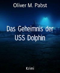 Cover Das Geheimnis der USS Dolphin