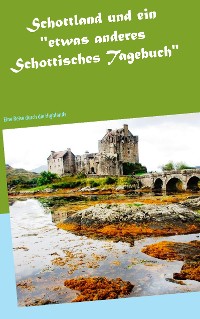 Cover Schottland und ein "etwas anderes Schottisches Tagebuch"