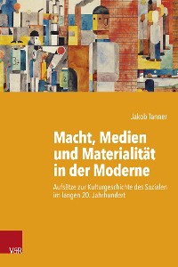 Cover Macht, Medien und Materialität in der Moderne