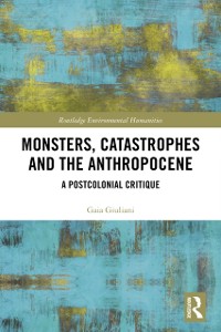 Cover Monsters, Catastrophes and the Anthropocene