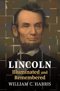 Cover Lincoln Illuminated and Remembered