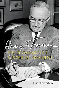 Cover HARRY S TRUMAN: THE ECONOMICS OF A POPULIST PRESIDENT