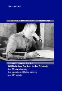 Cover Militärisches Denken in der Schweiz im 20. Jahrhundert La pensée militaire suisse au 20e siècle