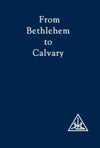 Cover From Bethlehem to Calvary