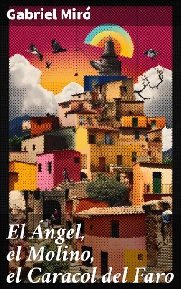 Cover El Ángel, el Molino, el Caracol del Faro