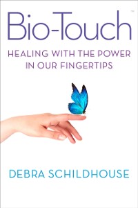 Cover Bio-Touch : Healing with the Power In Our Fingertips