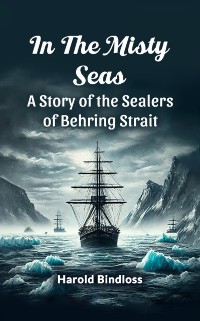 Cover In the Misty Seas A Story of the Sealers of Behring Strait