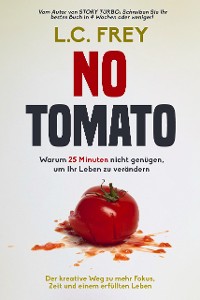 Cover NO TOMATO: Warum 25 Minuten nicht genügen, um Ihr Leben zu verändern