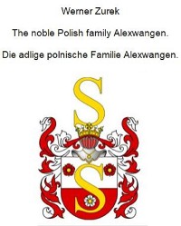 Cover The noble Polish family Alexwangen. Die adlige polnische Familie Alexwangen.