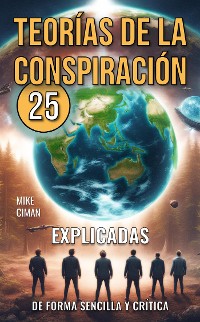 Cover 25 Teorías De La Conspiración Explicadas De Forma Sencilla Y Crítica