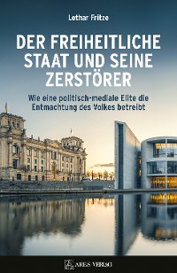 Cover Der freiheitliche Staat und seine Zerstörer