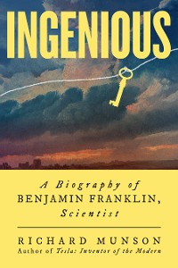 Cover Ingenious: A Biography of Benjamin Franklin, Scientist
