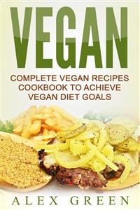 Cover Vegan: Complete Vegan Recipes Cookbook To Achieve Vegan Diet Goals