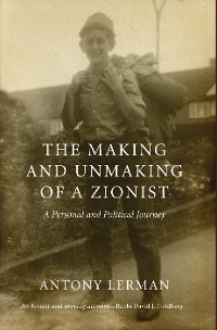 Cover The Making and Unmaking of a Zionist