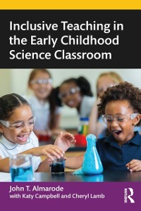 Cover Inclusive Teaching in the Early Childhood Science Classroom
