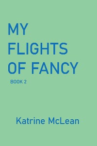 Cover MY FLIGHTS OF FANCY