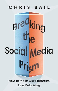 Cover Breaking the Social Media Prism