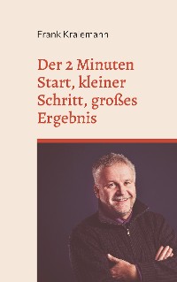 Cover Der 2 Minuten Start, kleiner Schritt, großes Ergebnis