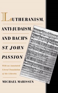 Cover Lutheranism, Anti-Judaism, and Bach's St. John Passion