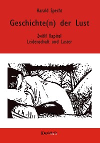Cover Geschichte(n) der Lust – Zwölf Kapitel über Leidenschaft und Laster