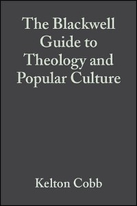 Cover The Blackwell Guide to Theology and Popular Culture
