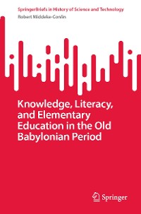 Cover Knowledge, Literacy, and Elementary Education in the Old Babylonian Period