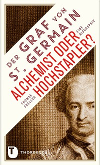Cover Der Graf von Saint Germain - Alchemist oder Hochstapler?