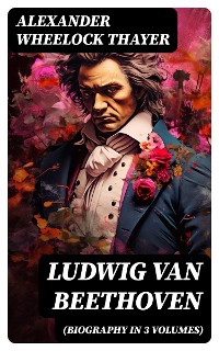 Cover Ludwig van Beethoven (Biography in 3 Volumes)